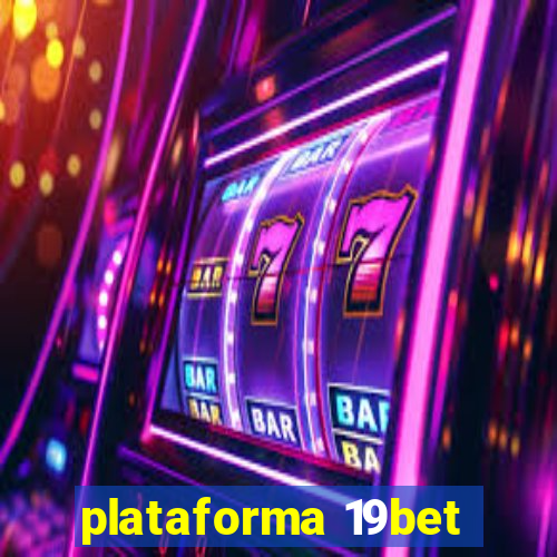 plataforma 19bet